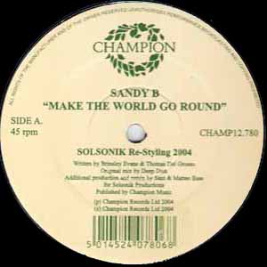 SANDY B / MAKE THE WORLD GO ROUND