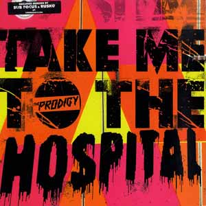 PRODIGY / TAKE ME TO THE HOSPITAL