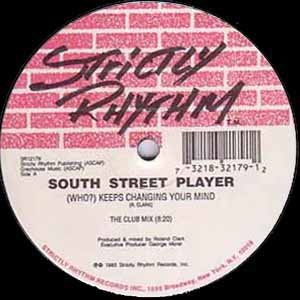 SOUTH STREET PLAYER / (WHO?) KEEPS CHANGING YOUR MIND