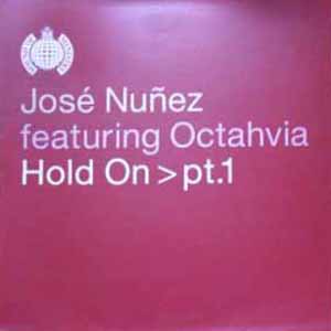 JOSE NUNEZ FT OCTAHVIA / HOLD ON PT 1